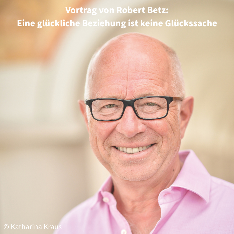 Vortrag von Robert Betz: Eine glückliche Beziehung ist keine Glückssache | 20.07.2026 19:30 Uhr